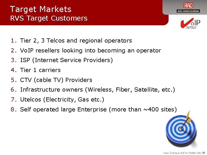 Target Markets RVS Target Customers 1. Tier 2, 3 Telcos and regional operators 2.