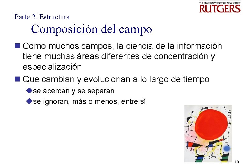 Parte 2. Estructura Composición del campo n Como muchos campos, la ciencia de la