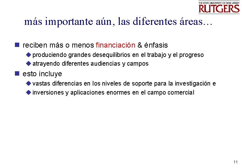 más importante aún, las diferentes áreas… n reciben más o menos financiación & énfasis