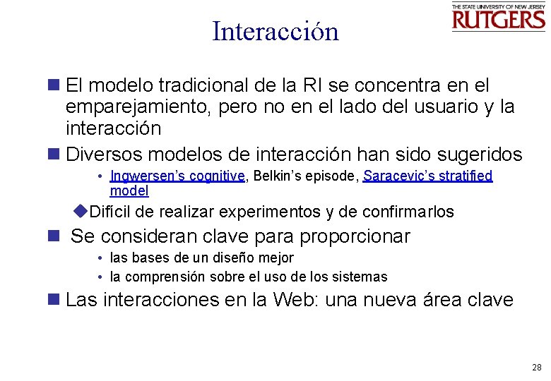 Interacción n El modelo tradicional de la RI se concentra en el emparejamiento, pero