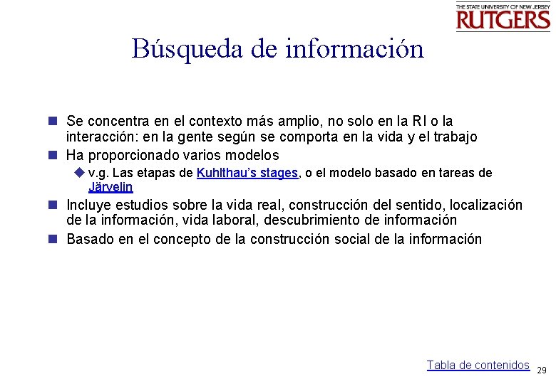 Búsqueda de información n Se concentra en el contexto más amplio, no solo en
