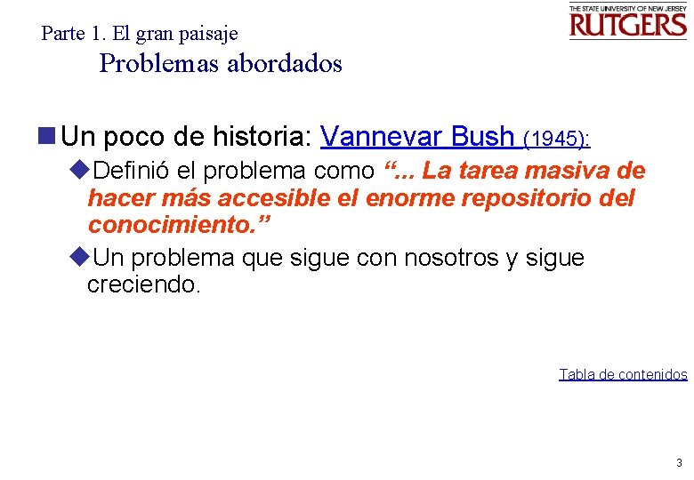 Parte 1. El gran paisaje Problemas abordados n Un poco de historia: Vannevar Bush