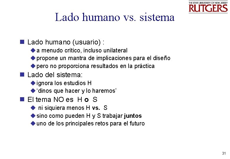 Lado humano vs. sistema n Lado humano (usuario) : u a menudo crítico, incluso