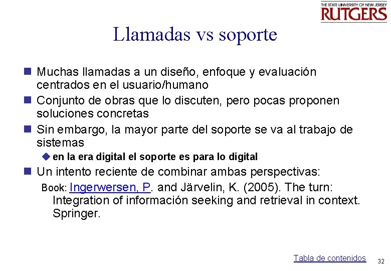 Llamadas vs soporte n Muchas llamadas a un diseño, enfoque y evaluación centrados en