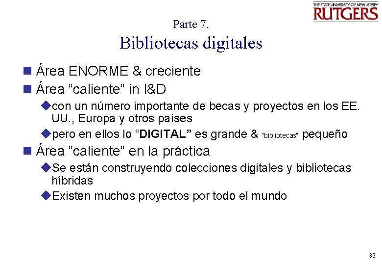 Parte 7. Bibliotecas digitales n Área ENORME & creciente n Área “caliente” in I&D