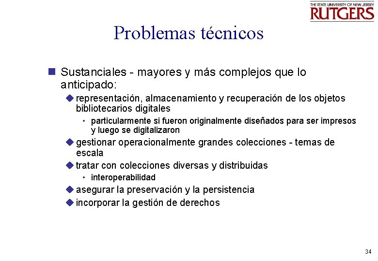 Problemas técnicos n Sustanciales - mayores y más complejos que lo anticipado: u representación,
