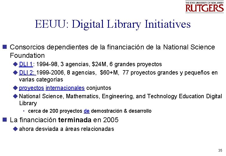 EEUU: Digital Library Initiatives n Consorcios dependientes de la financiación de la National Science