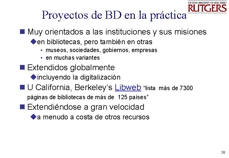 Proyectos de BD en la práctica n Muy orientados a las instituciones y sus