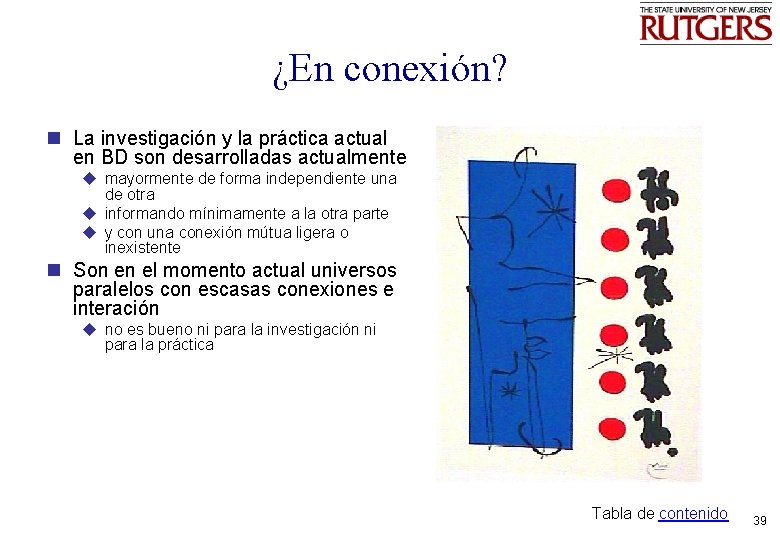 ¿En conexión? n La investigación y la práctica actual en BD son desarrolladas actualmente