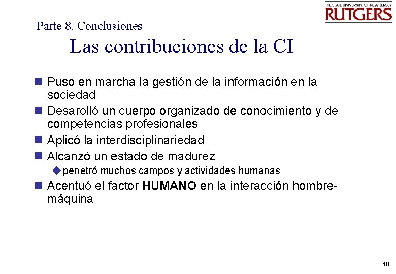 Parte 8. Conclusiones Las contribuciones de la CI n Puso en marcha la gestión