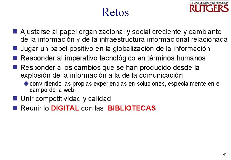Retos n Ajustarse al papel organizacional y social creciente y cambiante de la información
