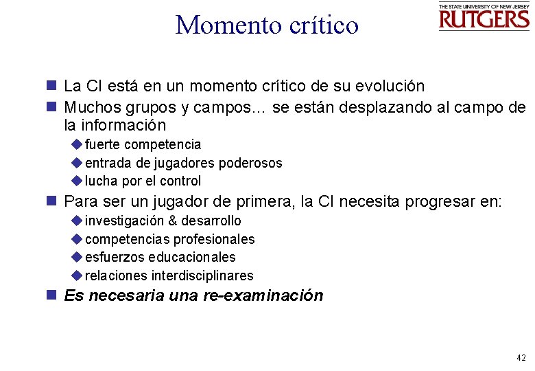 Momento crítico n La CI está en un momento crítico de su evolución n