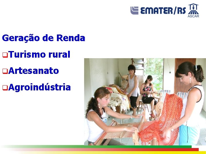 Geração de Renda q. Turismo rural q. Artesanato q. Agroindústria 