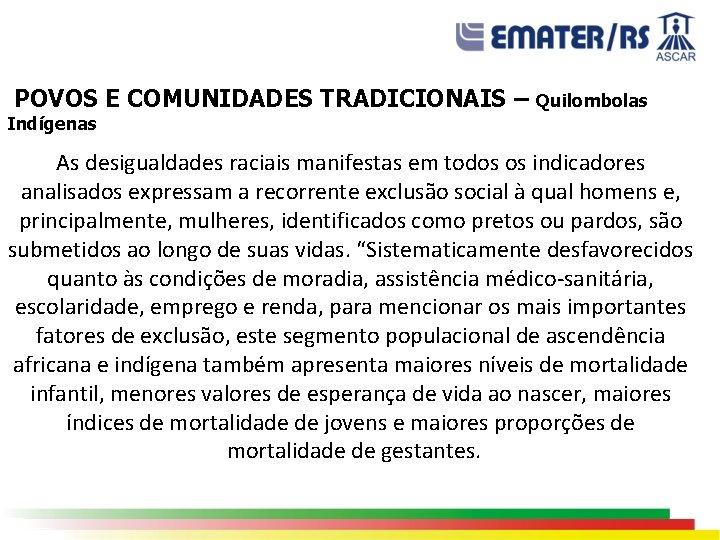 POVOS E COMUNIDADES TRADICIONAIS – Quilombolas Indígenas As desigualdades raciais manifestas em todos os