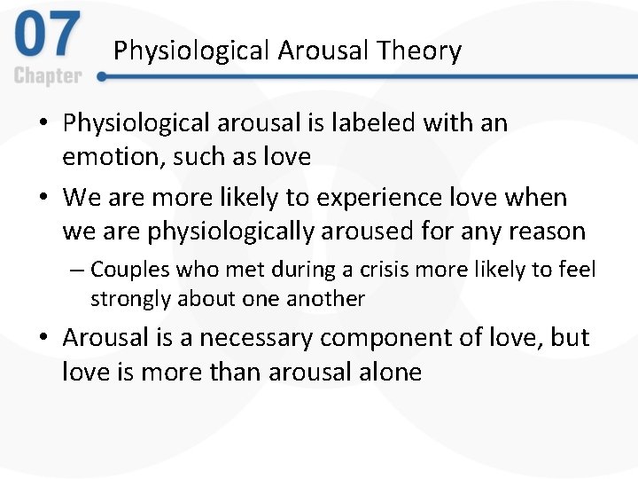 Physiological Arousal Theory • Physiological arousal is labeled with an emotion, such as love