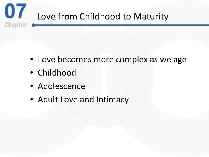 Love from Childhood to Maturity • • Love becomes more complex as we age