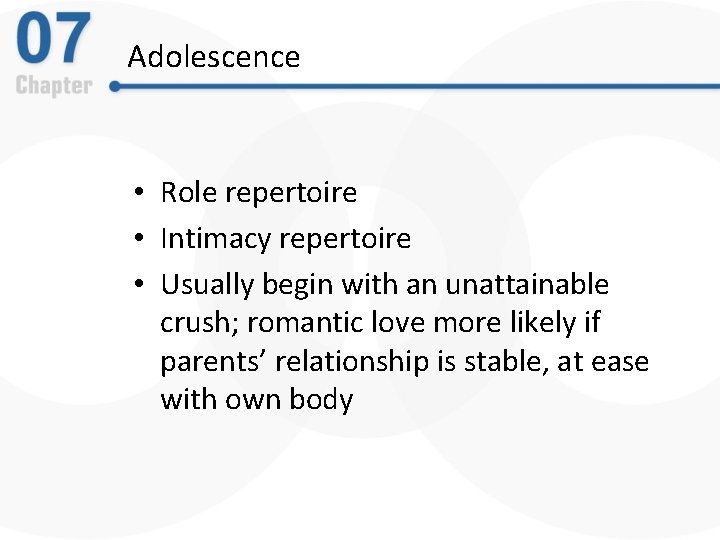 Adolescence • Role repertoire • Intimacy repertoire • Usually begin with an unattainable crush;