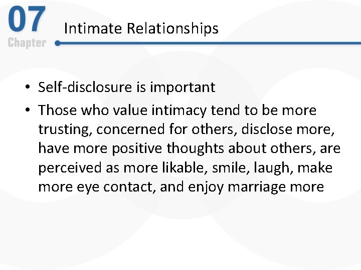 Intimate Relationships • Self-disclosure is important • Those who value intimacy tend to be