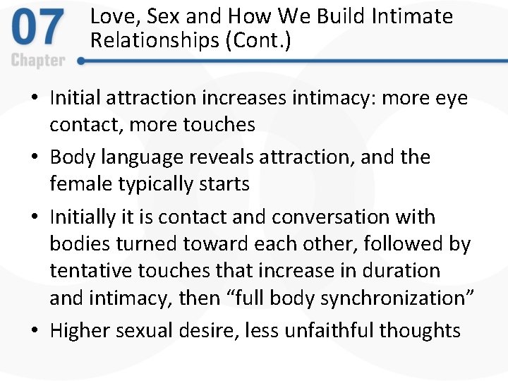 Love, Sex and How We Build Intimate Relationships (Cont. ) • Initial attraction increases