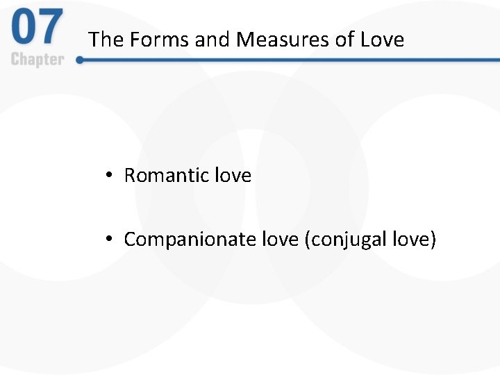 The Forms and Measures of Love • Romantic love • Companionate love (conjugal love)