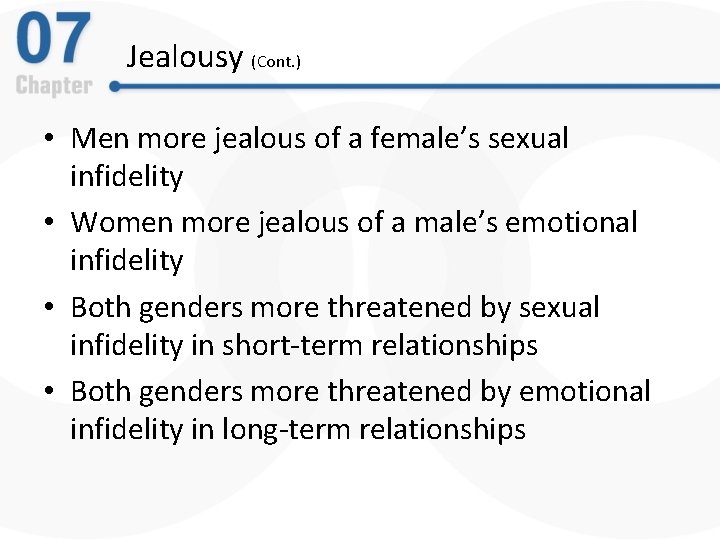 Jealousy (Cont. ) • Men more jealous of a female’s sexual infidelity • Women