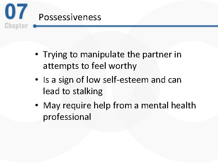 Possessiveness • Trying to manipulate the partner in attempts to feel worthy • Is