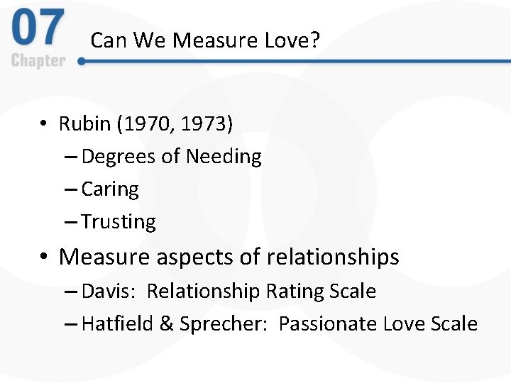 Can We Measure Love? • Rubin (1970, 1973) – Degrees of Needing – Caring