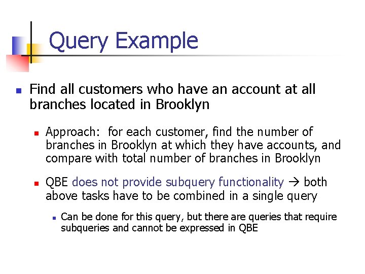 Query Example n Find all customers who have an account at all branches located