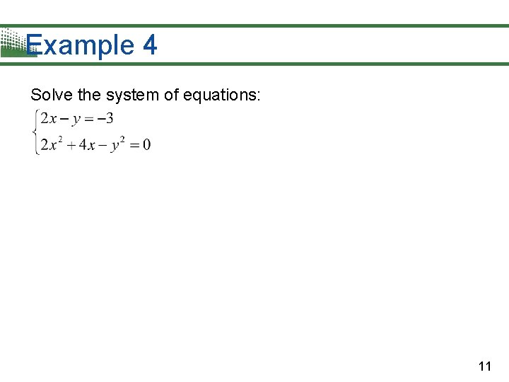 Example 4 Solve the system of equations: 11 Example 4 Solve the system of equations: 11