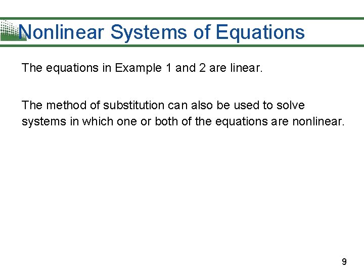 Nonlinear Systems of Equations The equations in Example 1 and 2 are linear. The Nonlinear Systems of Equations The equations in Example 1 and 2 are linear. The