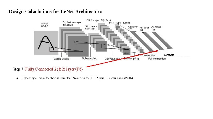 Design Calculations for Le. Net Architecture Softmax Step 7: Fully Connected 2 (fc 2) Design Calculations for Le. Net Architecture Softmax Step 7: Fully Connected 2 (fc 2)
