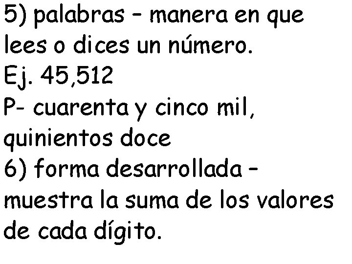 5) palabras – manera en que lees o dices un número. Ej. 45, 512