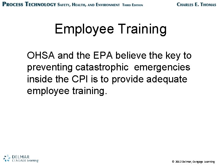 Employee Training OHSA and the EPA believe the key to preventing catastrophic emergencies inside