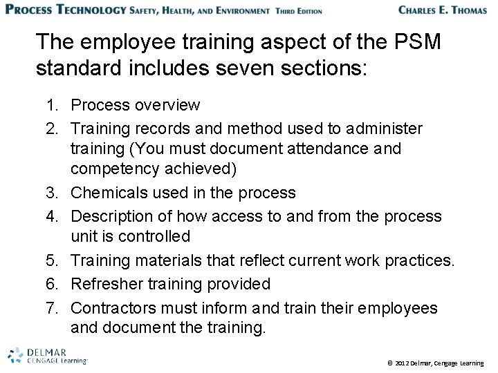 The employee training aspect of the PSM standard includes seven sections: 1. Process overview