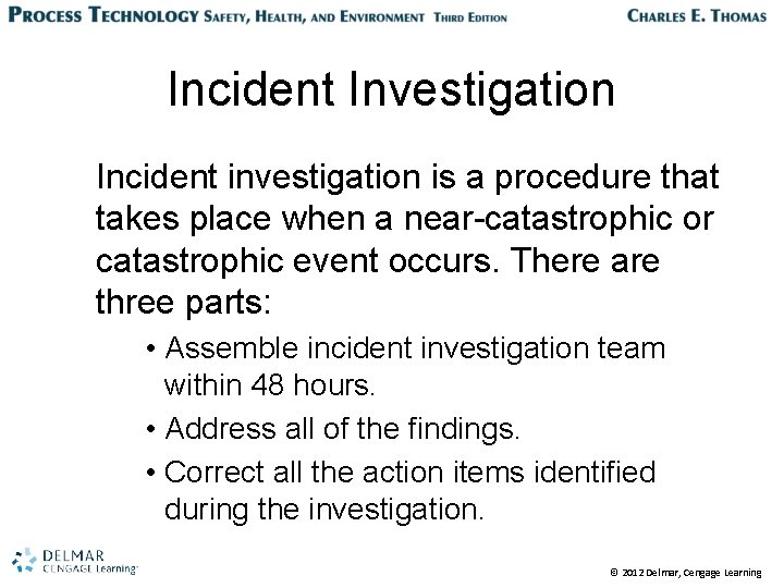 Incident Investigation Incident investigation is a procedure that takes place when a near-catastrophic or