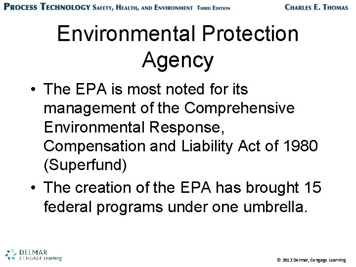 Environmental Protection Agency • The EPA is most noted for its management of the