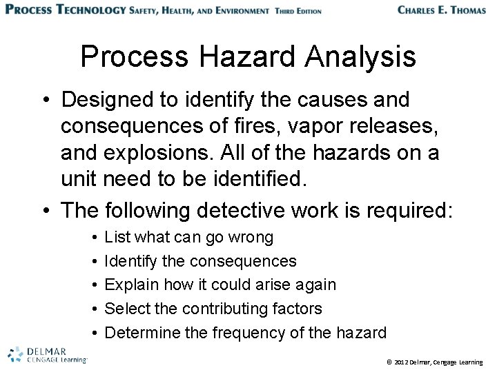 Process Hazard Analysis • Designed to identify the causes and consequences of fires, vapor