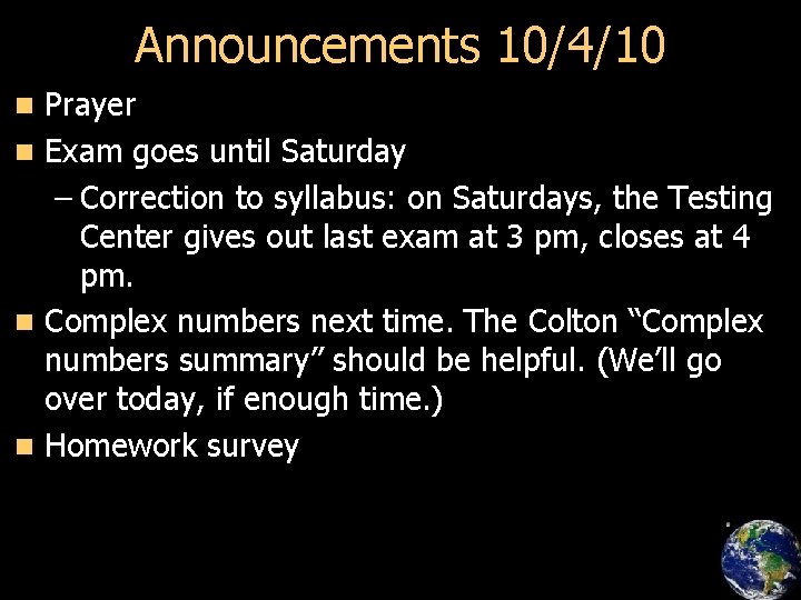 Announcements 10/4/10 Prayer n Exam goes until Saturday – Correction to syllabus: on Saturdays,