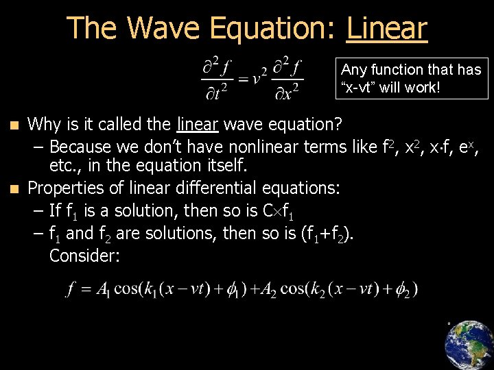 The Wave Equation: Linear Any function that has “x-vt” will work! Why is it