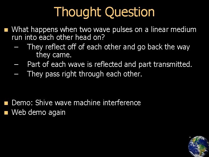 Thought Question n What happens when two wave pulses on a linear medium run