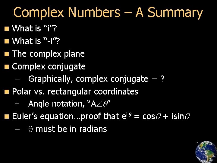 Complex Numbers – A Summary n n n What is “i”? What is “-i”?