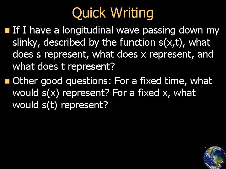 Quick Writing n If I have a longitudinal wave passing down my slinky, described