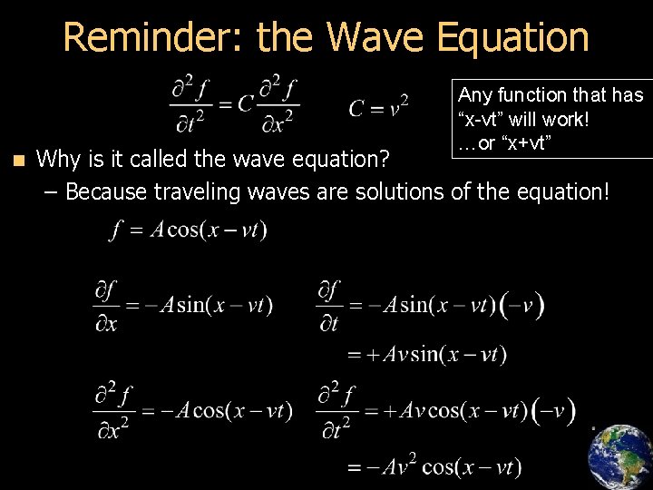 Reminder: the Wave Equation n Any function that has “x-vt” will work! …or “x+vt”