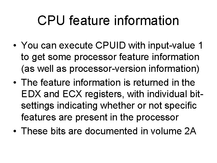 CPU feature information • You can execute CPUID with input-value 1 to get some