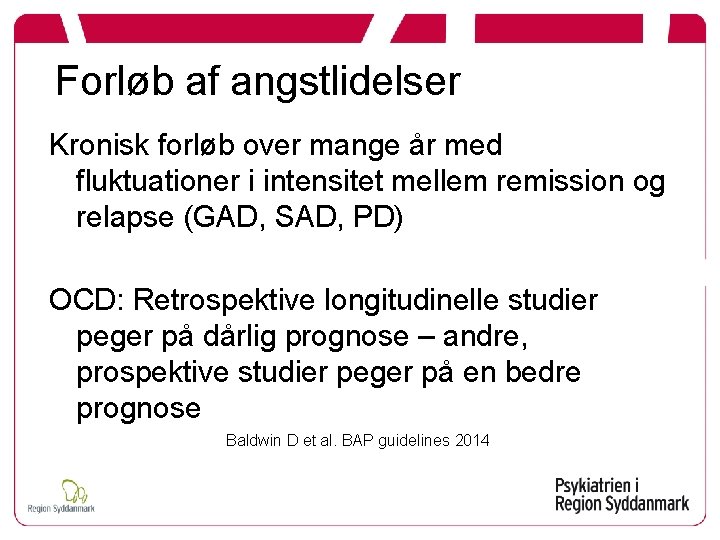 Forløb af angstlidelser Kronisk forløb over mange år med fluktuationer i intensitet mellem remission