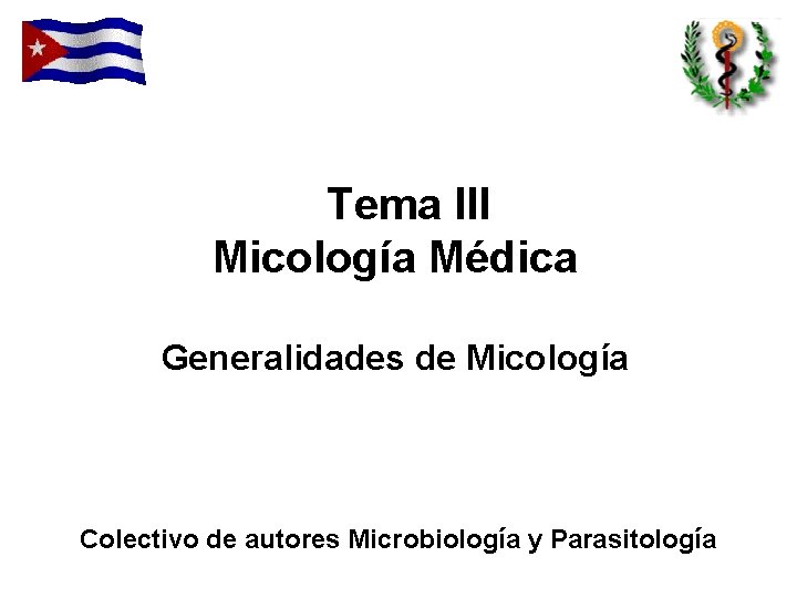Tema III Micología Médica Generalidades de Micología Colectivo de autores Microbiología y Parasitología 