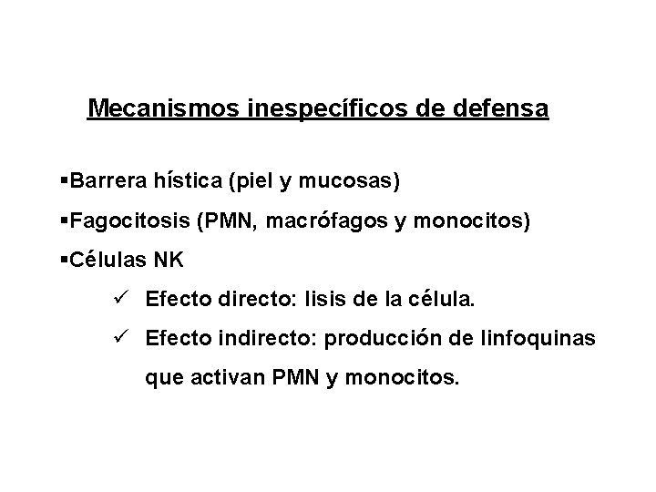 Mecanismos inespecíficos de defensa §Barrera hística (piel y mucosas) §Fagocitosis (PMN, macrófagos y monocitos)