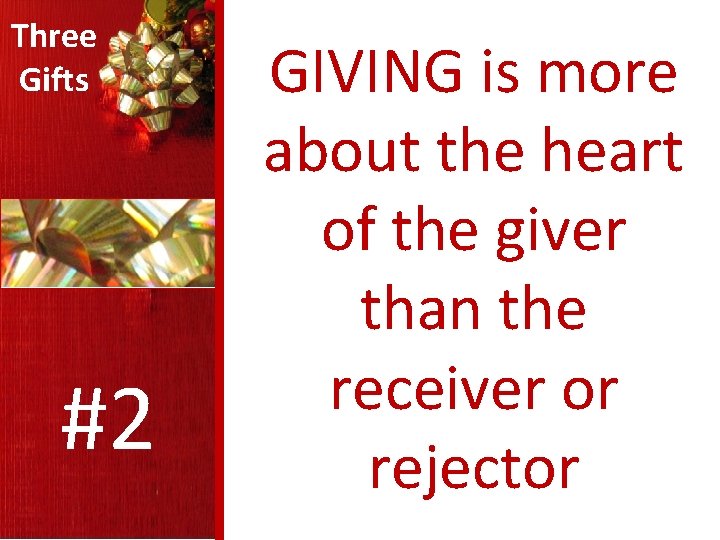 Three Gifts #2 GIVING is more about the heart of the giver than the