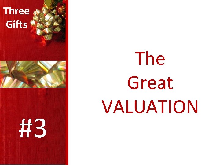 Three Gifts #3 The Great VALUATION 