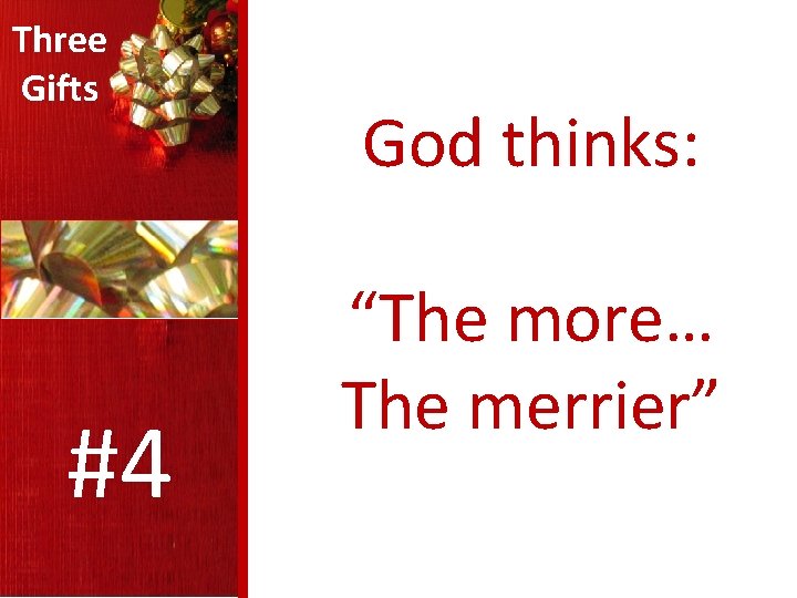 Three Gifts #4 God thinks: “The more… The merrier” 